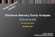 Windows Memory Dump Analysis€¦ · Accelerated Windows Memory Dump Analysis, 4th edition Special topics: Practical Foundations of Windows Debugging, Disassembling, Reversing Accelerated