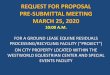 REQUEST FOR PROPOSAL PRE-SUBMITTAL MEETING …...• March 25 Mandatory CONFERENCE -Style Pre -Proposal Meeting at 10am • April 3 Deadline for Proposer Written Suggestions/Questions