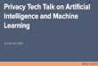 Intelligence and Machine Learning Privacy Tech Talk on ... · Recent CTO Tech Talk on AI/ML at GSA Artiﬁcial Intelligence and Machine Learning Tech Talk GSA is in the early phases