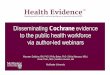 Disseminating Cochrane evidence to the public health ...eprints.qut.edu.au/101741/1/Health Evidence...Food supplementation for disadvantaged children Kristjansson, E. Nov’15 Exercise