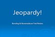 Jeopardy! - O'Mara's Science Siteomarascience.weebly.com/uploads/2/7/7/4/2774881/reviewjeopardy… · Jeopardy! Bonding & Nomenclature Test Review. JEOPARDY! Hey girl, you single?
