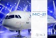 PROGRAMME STATUS - Irkut Corporationeng.irkut.com/upload/MC-21-ENG.pdf · ROSAVIATION in July 2016; EASA in October 2016. MC-21-300-0001 first flight test aircraft is under preparation