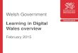Learning in Digital Wales overviewresources.hwb.wales.gov.uk/VTC/2015/02/10/lidw_overview_february… · • Hwb+ and the paperless classroom • Staff communication • Hwb+ support