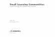 Small Learning Communities - Kenton County · Small Learning Communities: Implementing and Deepening Practice is designed to support well-planned, schoolwide reorganization into small