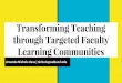through Targeted Faculty Transforming Teaching Learning ......Richlin, L. & Cox, M. D. (2004). Developing scholarly teaching and the scholarship of teaching and learning through faculty