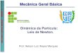 Mecânica Geral Básica - Nelson Reyes 3.pdf · TE 3 Prof. Nelson Luiz Reyes Marques Mecânica Geral Básica Dinâmica da Partícula: Leis de Newton. –