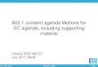 802.1 consent agenda Motions for EC agenda, including … · 2017-07-12 · ec-17-0130-00 IEEE 802 LMSC Page 3 EEE 802 Agenda - 2 Drafts to Sponsor ballot (ME) – IEEE P802.1Q-rev