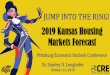 2019 Kansas Housing Markets Forecastrealestate.wichita.edu/wp-content/uploads/2018/10/... · 10/16/2019  · Markets Forecast Dr. Stanley D. Longhofer October 16, 2018 JUMP INTO THE