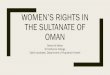 WOMEN S RIGHTS IN THE SULTANATE OF OMAN · 2018-06-26 · Provide a perspective on Omani women throughout history. Specify some general information about Oman. Provide an outlook