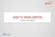 DISH TV INDIA LIMITED...−Over 300+ sales personnel and 14 Regional offices A Associate 27% 20% 12% 7% 19% 15% Dish TV Tata Sky Sun Direct Big TV Airtel Digital Videocon D2h Market