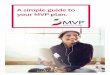 A simple guide to your MVP plan. · MVP Health Care® is working to make health insurance simpler, smarter, and more personal. Just follow these ... MVP Member ID card on the myMVP