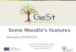 Some Moodle’s features - GeSt Projectgestproject.eu/wp-content/uploads/2016/11/Mustapha... · 2017-11-13 · Moodle : Classical Teaching . Enhanced Classroom Blended Learning Distant