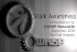 OWASP Newcastle · May 2015 - MSpy hacked, 400,000 user accounts exposed June 2016 - WtSpy hacked, 179,802 user accounts exposed April 2017 - Flexispy hacked April 2017 - Retina-X