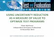 USING UNCERTAINTY REDUCTION AS A MEASURE OF VALUE TO … · 2013-11-19 · USING UNCERTAINTY REDUCTION AS A MEASURE OF VALUE TO OPTIMIZE TEST PROGRAMS . ... •Information theory