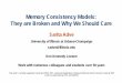 Memory Consistency Models: They are Broken and …rsim.cs.uiuc.edu/Talks/18-sc.pdfMemory Consistency Models: They are Broken and Why We Should Care Sarita Adve University of Illinois