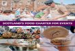 SCOTLAND’S FOOD CHARTER FOR EVENTS...Catering for Events Guide: aimed at for catering companies of all sizes, provides: • Details of the business opportunities that events can