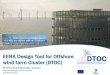 EERA Design Tool for Offshore wind farm Cluster …...EERA Design Tool for Offshore wind farm Cluster (DTOC) PETER HAUGE MADSEN. Director Charlotte Hasager. Senior scientist DTU Wind