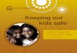 Keeping our kids safe - Department for Child …Keeping our kids safe Family violence affects the whole family Kids who see their mum or dad being hurt can become very frightened,