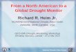 From a North American to a Global Drought Monitor Richard ... · monitoring, forecasting, impacts, research, planning, education Limited in-house expertise Rely on external expertise