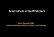 Mindfulness in the Workplace - Rochester, NY · 2016-12-07 · Mindfulness in the Workplace ... Well-being is about engagement, not withdrawal . Mindfulness is a community activity