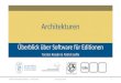 ArchitekturenÜberblick über Software für Editionen Torsten Roeder & Patrick Sahle Architekturen Winter School Digitale Editionen - Halle (Saale) 25.02.-01.03.2019 1