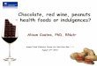 Chocolate, red wine, peanuts – health foods or indulgences?...Red wine and endothelial function-resveratrol Resveratrol (3,4',5-trihydroxystilbene) • Polyphenol found in skin of