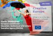 Creative Europe - FincoWeb · ABOUT CREATIVE EUROPE • Runs 7 years (2014-2020) • General objectives: - Strengthen the competitiveness of European cultural and creative sectors