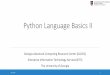 Python Language Basics II...Python Class Basics • Class object is a Python program blueprint or factory to generate concrete instance objects, and support inheritance and polymorphism