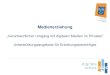 Medienerziehung - Bildungspakt Bayern · 2019-03-12 · Medienerziehung „Verantwortlicher Umgang mit digitalen Medien im Privaten“ Unterstützungsangebote für Erziehungsberechtigte