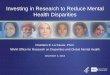 Investing in Research to Reduce Mental Health Disparities · 2013-12-18 · Disparities Research Plan of the National Institutes of Health: Unfinished Business. 2008 . NCMHD hosted