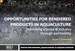 OPPORTUNITIES FOR RENDERED PRODUCTS IN ......Year by year, the aquaculture becomes larger and more intensive So if we’re raising more fish, we’re obviously going to need more feed,