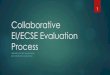 Collaborative EI/ECSE Evaluation Process · 2020-05-14 · EI/ECSE Evaluation Process PRESENTED BY THE WEST LINN-WILSONVILLE ... we begin the journey of supporting their child's growth