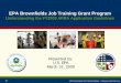 EPA Brownfields Job Training Grant Program · 2020-05-27 · Brownfields Job Training Program Overview • EPA awards competitive grants to develop environmental cleanup and health