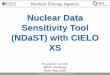 Nuclear Data Sensitivity Tool (NDaST) with CIELO XS€¦ · Compare ENDF/B-VII.1 vs predicted CIELO XS changes Load ENDF/B-VII.1 Van der Marck data into DICE Union of Van der Marck