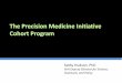 The Precision Medicine Initiative Cohort Program · 2016-08-02 · Kathy Hudson, PhD . NIH Deputy Director for Science, Outreach, and Policy . The Challenges … Many diseases lack