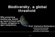 Biodiversity, a global thresholdorgprints.org/18246/4/18246.pdf · biodiversity should go hand-in-hand with climate mitigation in agro-ecosystems Prof. Katherine Richardson Center