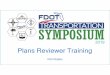 Plans Reviewer Training · • PLANS REVIEW STUDIES presentation by District 4 Program Management at the Executive Workshop (2/2015) ... • making first review at last submittal