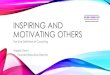 Inspiring and Motivating Others - Ohio and...WHEN YOU ARE AUTHENTICALLY YOU… •You live in alignment with your values and beliefs •You have an identity and your identity isn’t