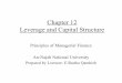 Chapter 12 Leverage and Capital Structure 12...Total Leverage The use of fixed costs, both operating and financial, to magnify the effects of changes in sales on the firm’s earnings