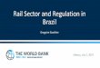 Rail Sector and Regulation in Brazil - gob.mx · dos Transportes Ferroviários (ANTF) Source: Banco Nacional de Desenvolvimento Econômico e Social (BNDES) A Drastic Reduction of