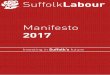 Suffolk Labour Manifesto Front Cover · 2017-03-21 · SUFFOLK LABOUR MANIFESTO 2017 p4 I ... Labour’s manifesto - dedicated to making Suffolk a fairer, greener, healthier and safer