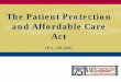 The Patient Protection and Affordable Care Act...–Eliminating pre-existing conditions • Individual & employer responsibility • Insurance exchanges. ... health reform law’s