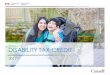 DISABILITY TAX CREDITmelarnold.ca/wp-content/uploads/2017/06/DTC... · If you are eligible for the disability tax credit, you may claim the disability amount on your income tax and
