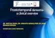 Frontotemporal dementia- a clinical overviewneuro-vascular- ¢â‚¬¢Frontotemporal dementia (FTD) or frontotemporal