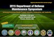 2015 Department of Defense Maintenance Symposium · 2015-10-02 · under contract with the U.S. Department of Defense 2015 Department of Defense Maintenance Symposium Achieving Uncommon