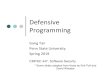 Defensive Programminggxt29/teaching/cs447s19/slides/05... · Prevention: Use Safer Programming Languages Some commonly‐used languages are not safe C, C++, Objective‐C Use a high‐level