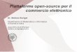 Piattaforme open-source per il commercio elettronicostefano.burigat/EC2012/12_PiattaformeE… · 2 Le piattaforme più diffuse OsCommerce (molto popolare) Zen Cart (deriva da OsCommerce)
