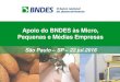 Apoio do BNDES às Micro, Pequenas e Médias Empresas · Apoio do BNDES às Micro, Pequenas e Médias Empresas São Paulo –SP –22.jul.2016