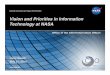 Vision and Priorities in Information Technology at NASA · Vision and Priorities in Information ... Enable the NASA Mission – Implement integrated, secure, and efficient IT, 