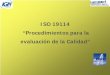 ISO 19114 “Procedimientos para la evaluación de la Calidad” · Aplicación de la Norma. Datos geográficos, (mapas, cartas y documentos de texto) Datos geográficos digitales